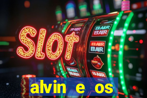 alvin e os esquilos rede canais